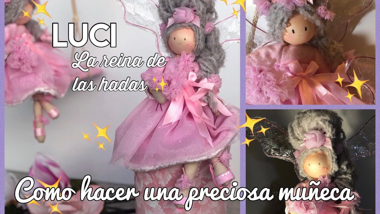 COMO HACER UNA MUÑECA - PRECIOSA LUCI “LA REINA DE LAS HADAS”