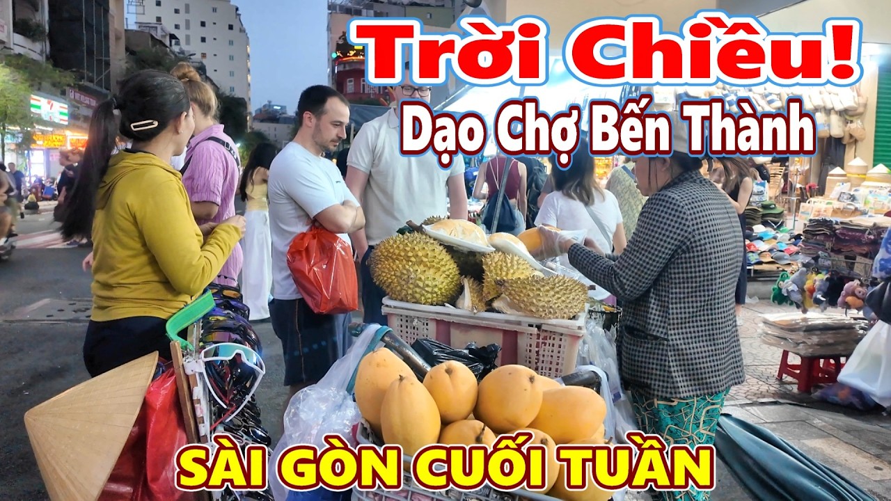 Trời Chiều! Dạo Chợ Bến Thành Sài Gòn Cuối Tuần