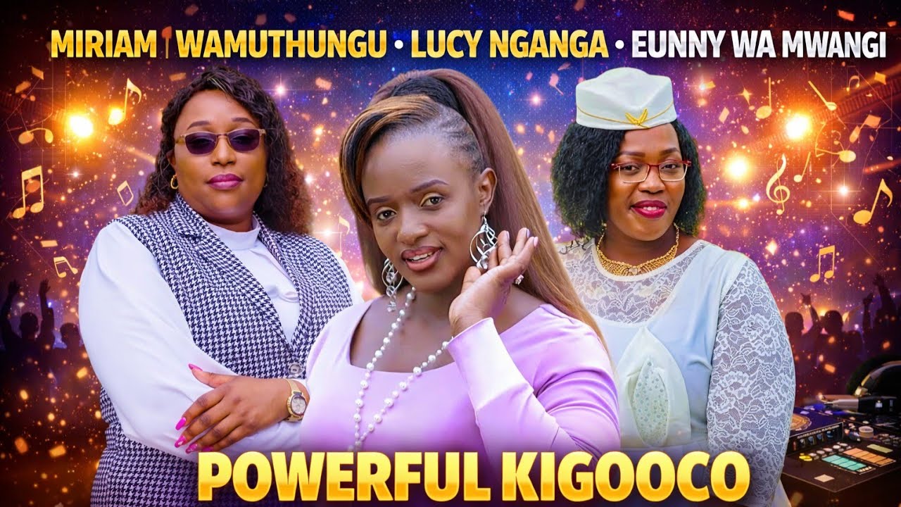 MIRIAM WAMUTHUNGU &bull; LUCY NGANGA &bull; EUNNY WA MWANGI | POWERFUL KIGOOCO GOSPEL MIX 2026