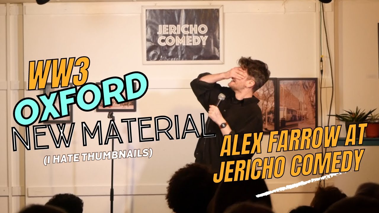 Alex Farrow | Oxford Uni, DIY and WW3 at Jericho Comedy