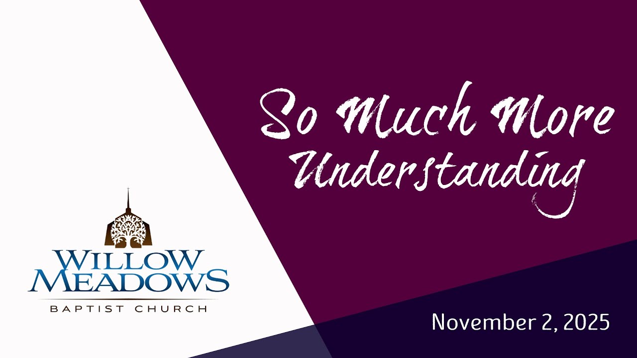 So Much More Understanding (Eph 1:11-23)