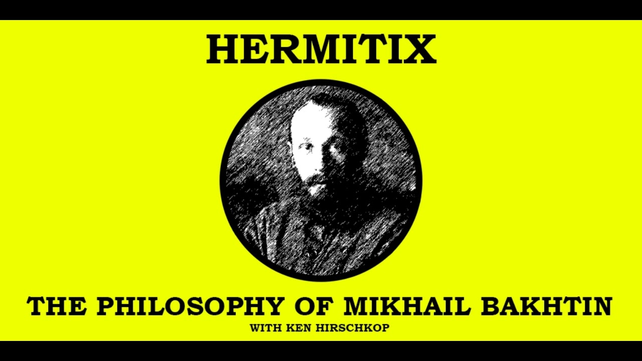 The Philosophy of Mikhail Bakhtin with Ken Hirschkop