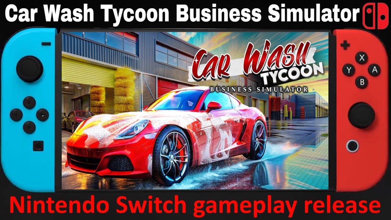 Car Wash Tycoon Business Simulator - Nintendo Switch gameplay release - the new business