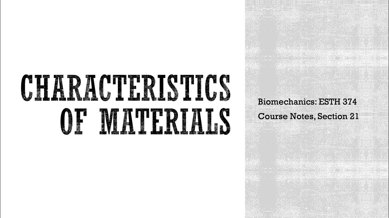 Characteristics of Materials - Biomechanics