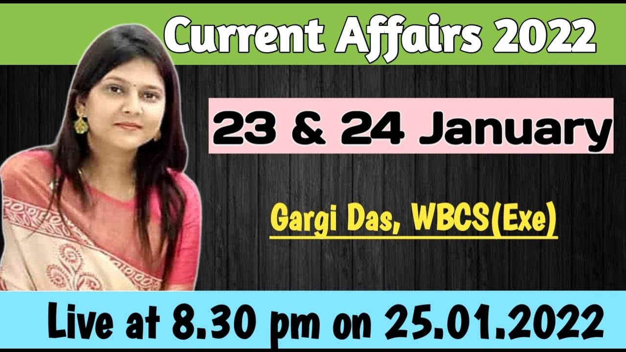 23 & 24 January | 2022 | Current Affairs | Gargi Das | WBCS(Exe) | Note Book
