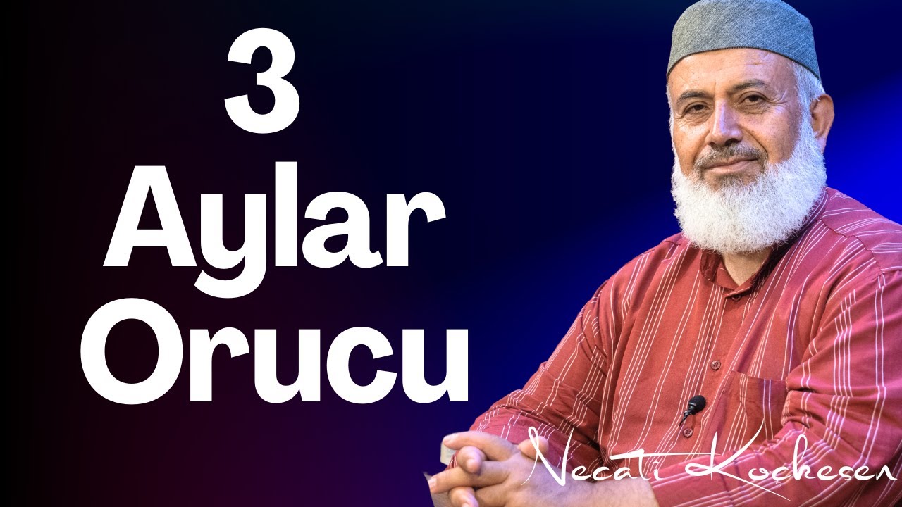3 Aylar Orucu Hakkında - Necati Koçkesen