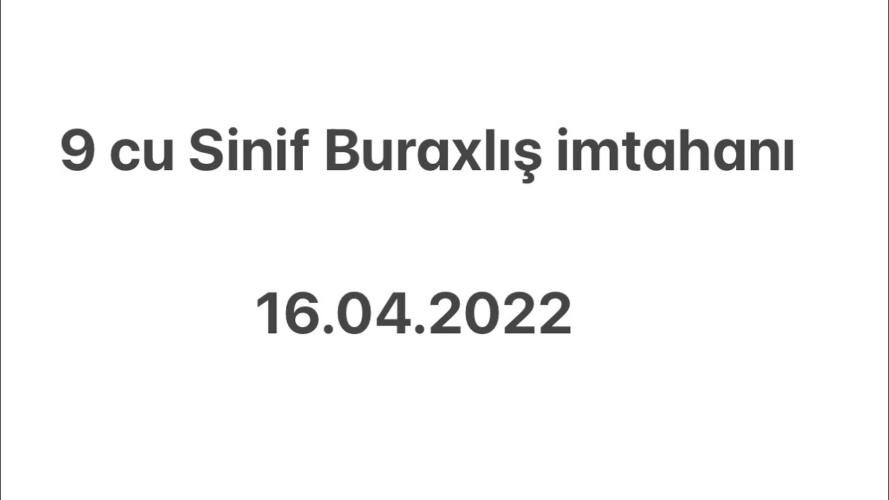9 cu Sinif Buraxlış imtahan sualları 16.04.2022
