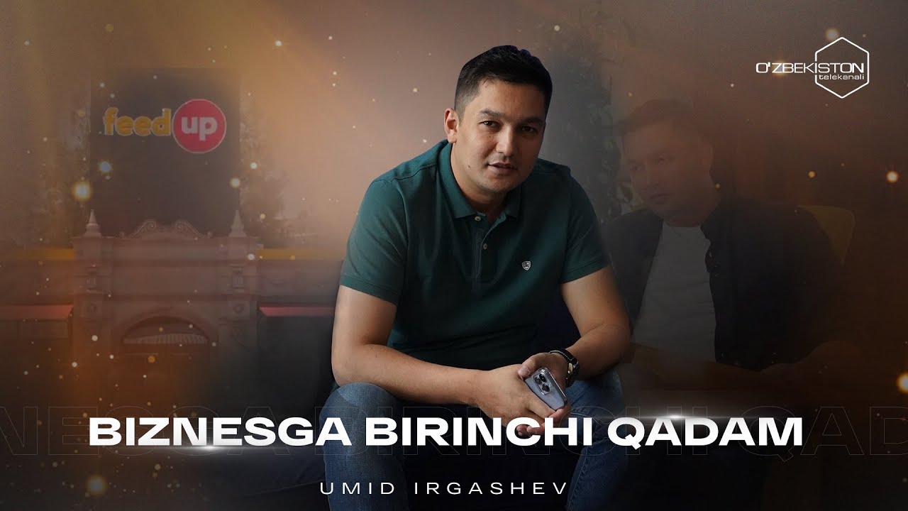 Biznesga birinchi qadam - Umid Irgashev (FeedUp)