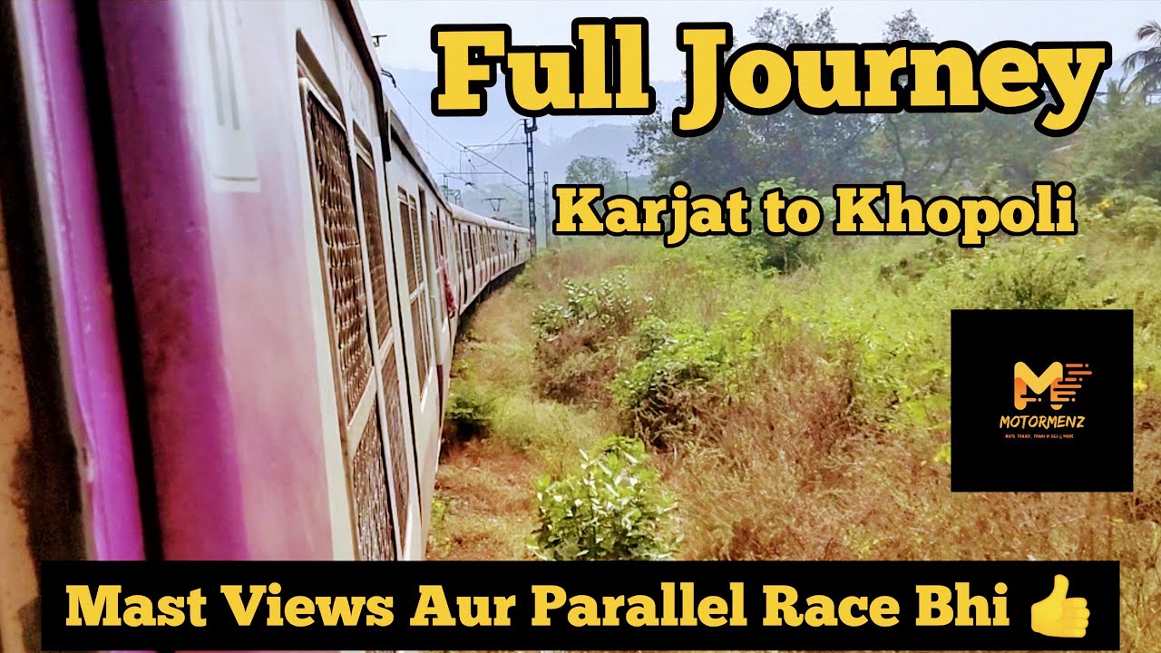 Full Journey || Karjat To Khopoli || EMU Local & Parallel Race With Express || Central Railways