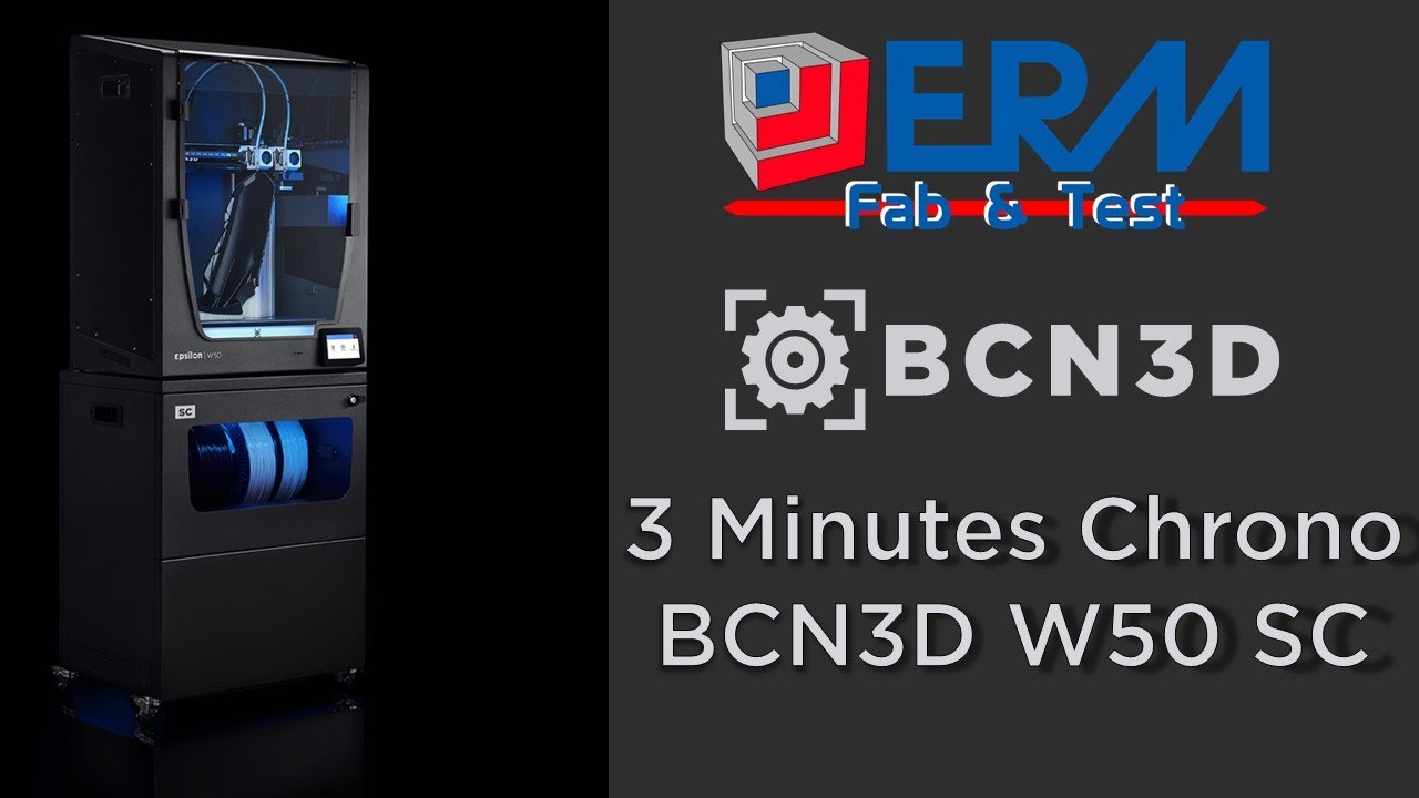 3 Minutes Chrono : Imprimante BCN3D W50 SC