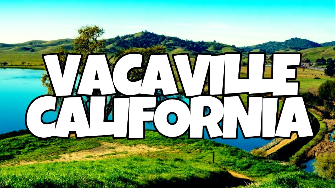 Best Things To Do in Vacaville, California