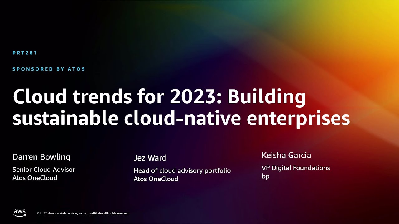 AWS re:Invent 2022 - Cloud trends for 2023: Building sustainable cloud-native enterprises (PRT281)