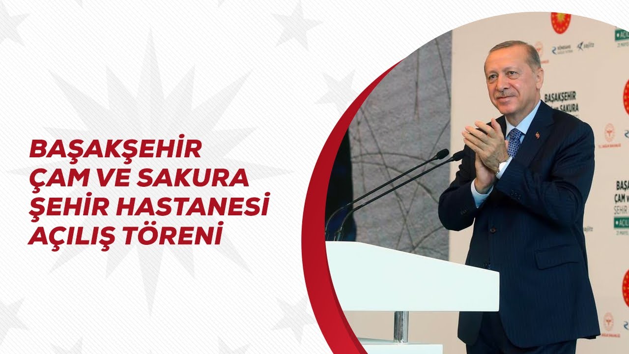 Başakşehir Çam ve Sakura Şehir Hastanesi Açılış Töreni