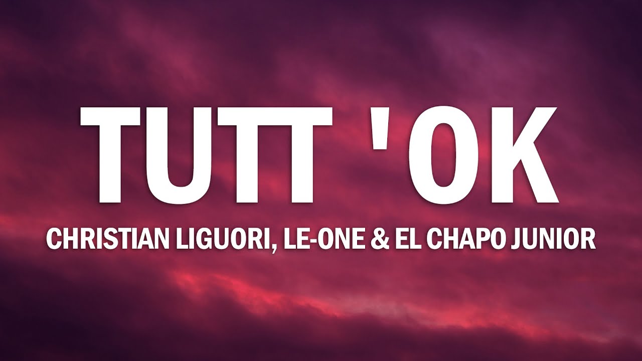 Christian Liguori X Le One X El Chapo Junior - Tutt&rsquo;ok (Testo/Lyrics)