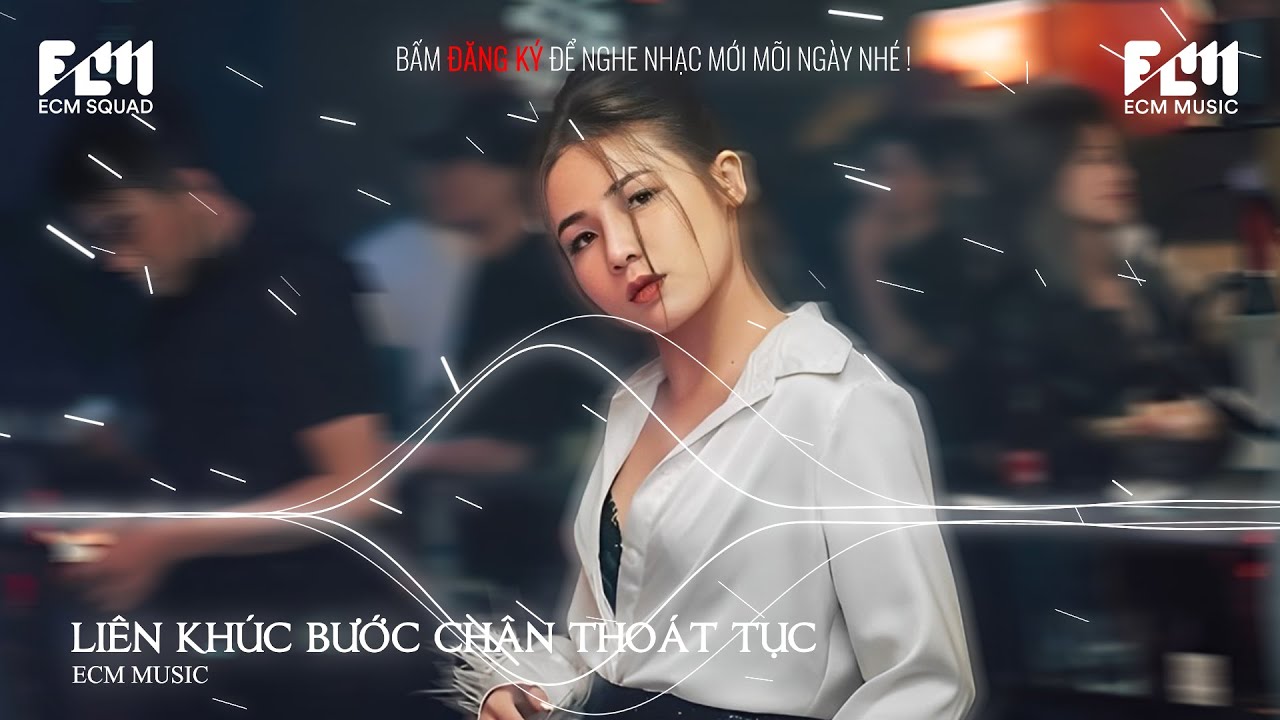 BƯỚC CHÂN THOÁT TỤC REMIX - BXH NHẠC TRẺ REMIX || LIÊN KHÚC REMIX HIT TIKTOK 2024 || ECM MUSIC