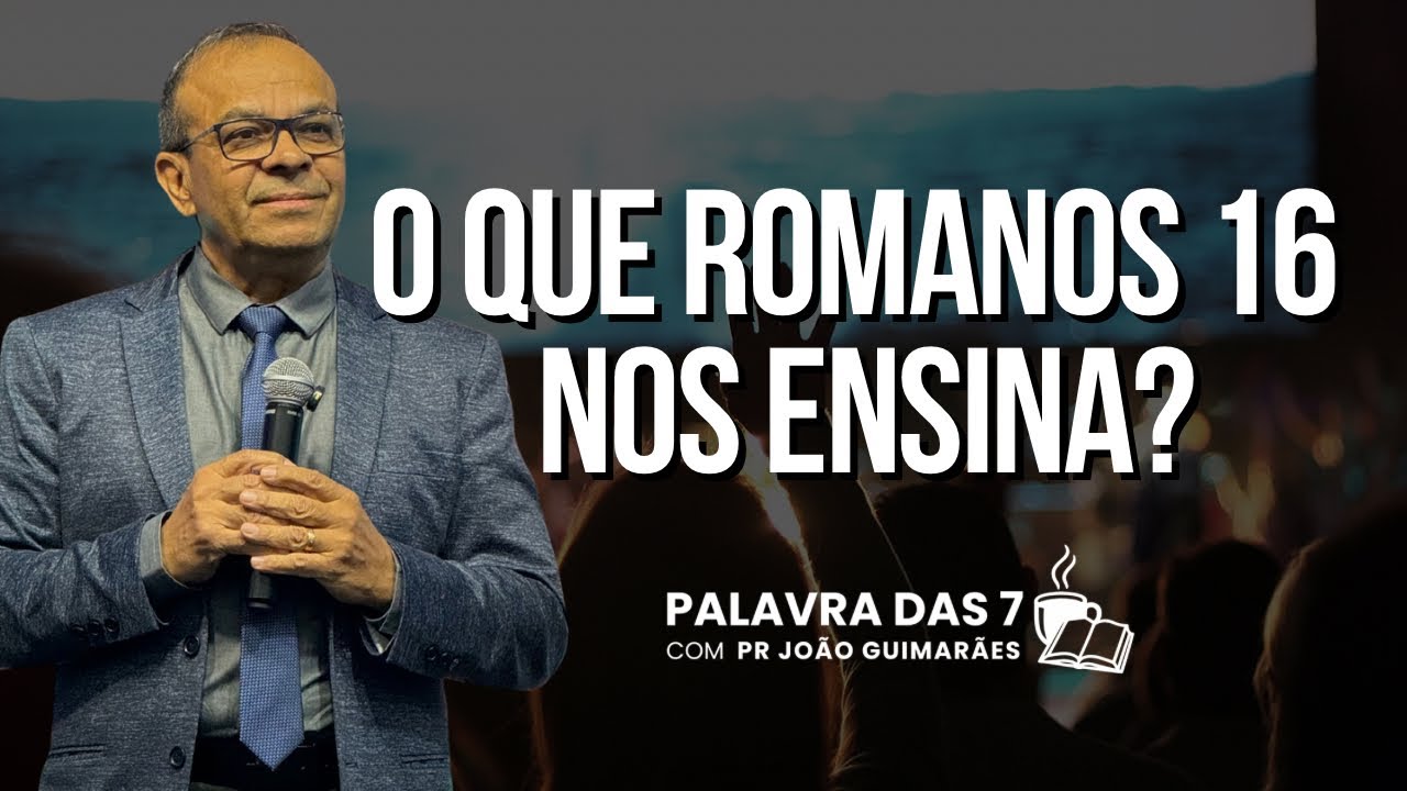 O QUE ROMANOS 16 NOS ENSINA?