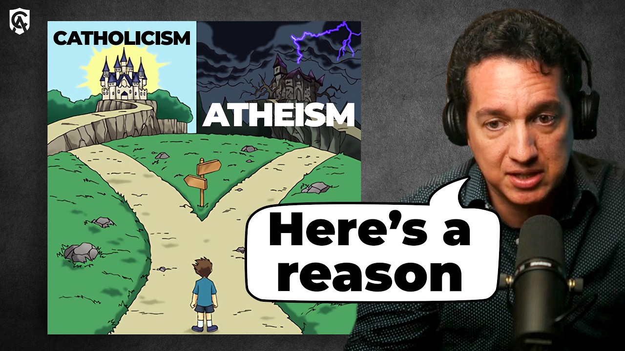 Why Be Catholic and Not Atheist?