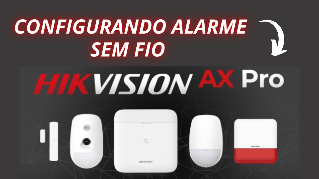 CONFIGURANDO ALARME SEM FIO - AX PRO HIKVISION