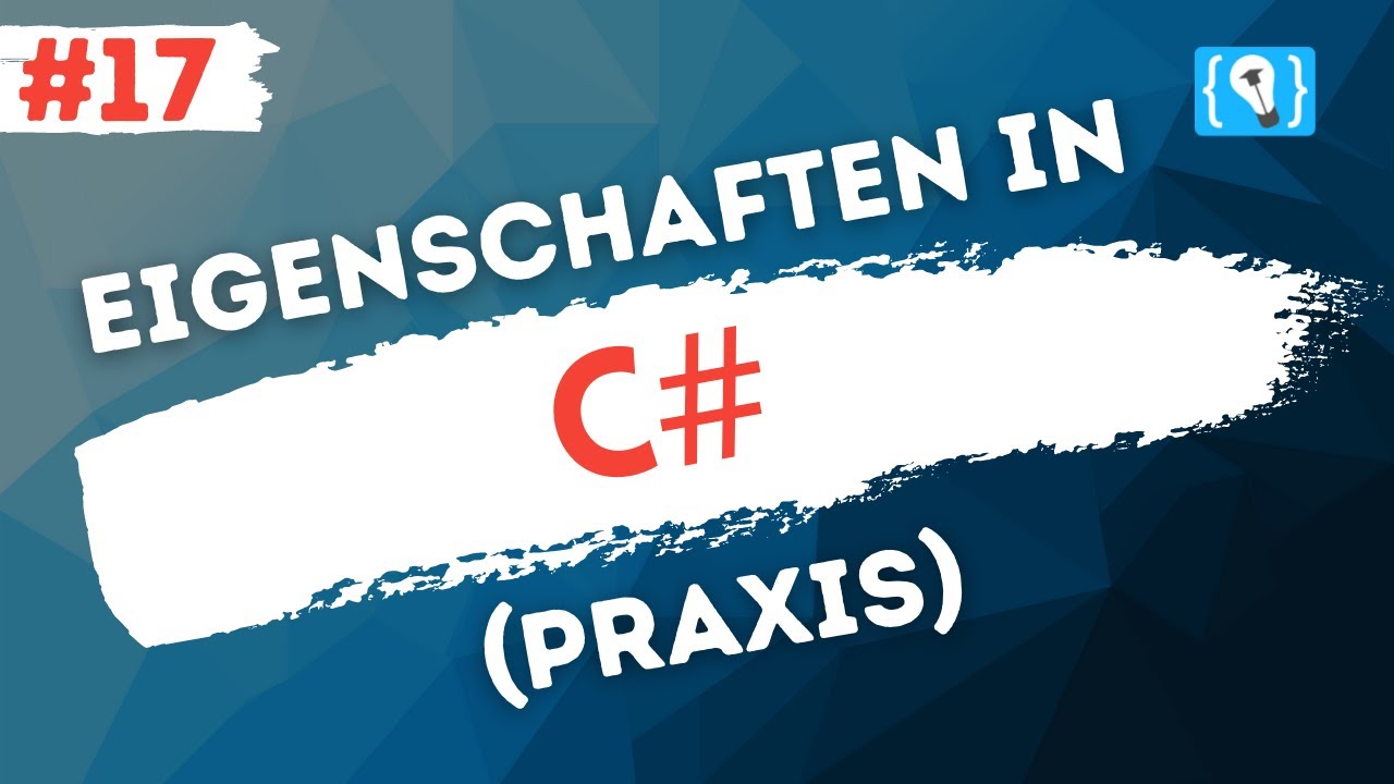 C# Tutorial Deutsch [17/17] - Eigenschaften in der Praxis