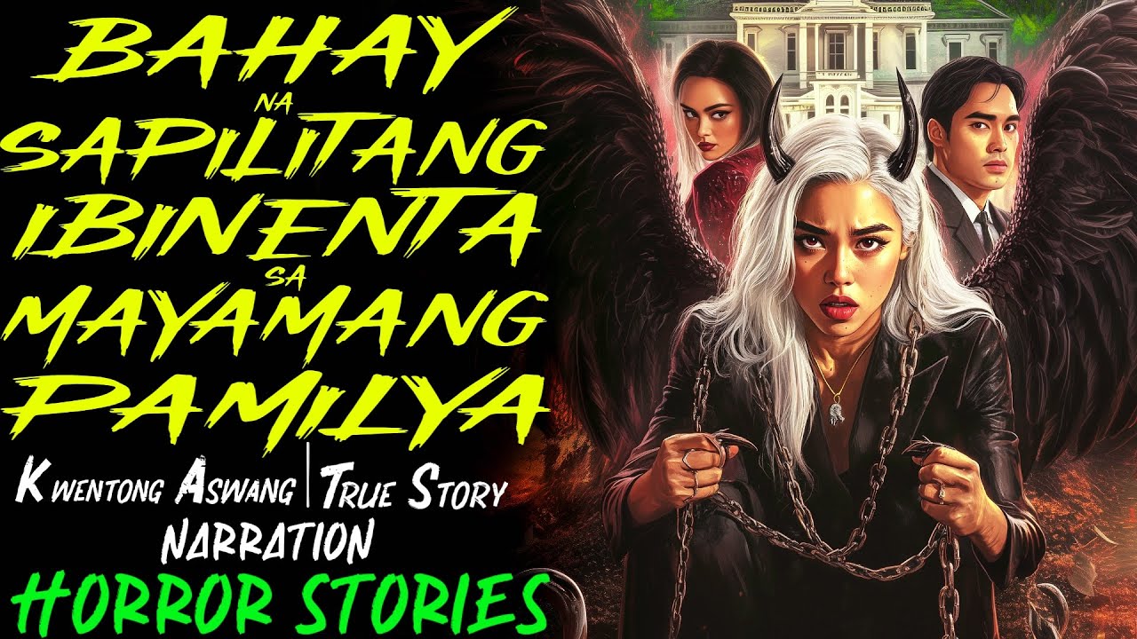 BAHAY NA SAPILITANG IBINENTA SA MAYAMANG PAMILYA | Kwentong Aswang | True Story