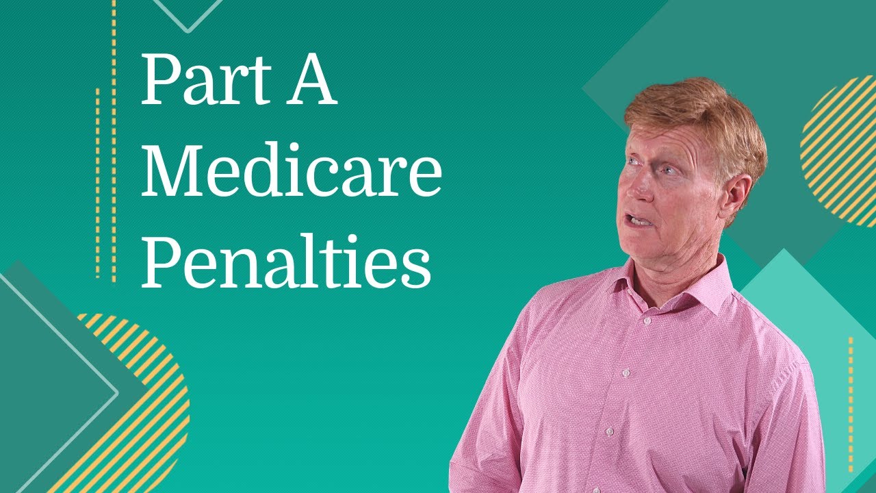 How to Avoid Part A Medicare Penalties