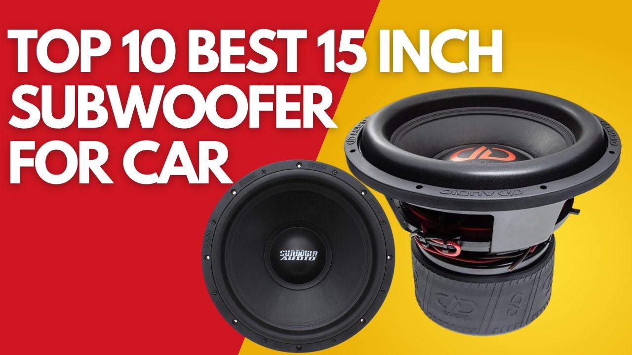 Top 10 Best 15 Inch Subwoofer for Car 🚗