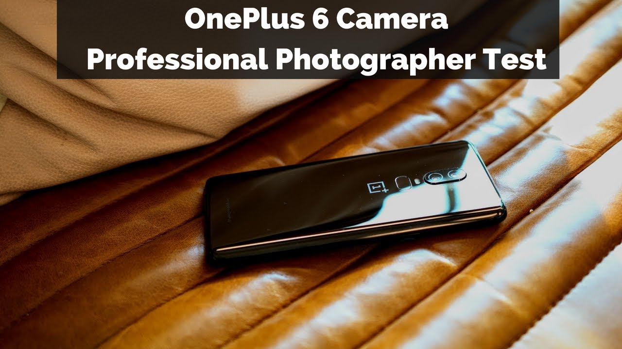 OnePlus 6 Camera: Professional Photographer Test!