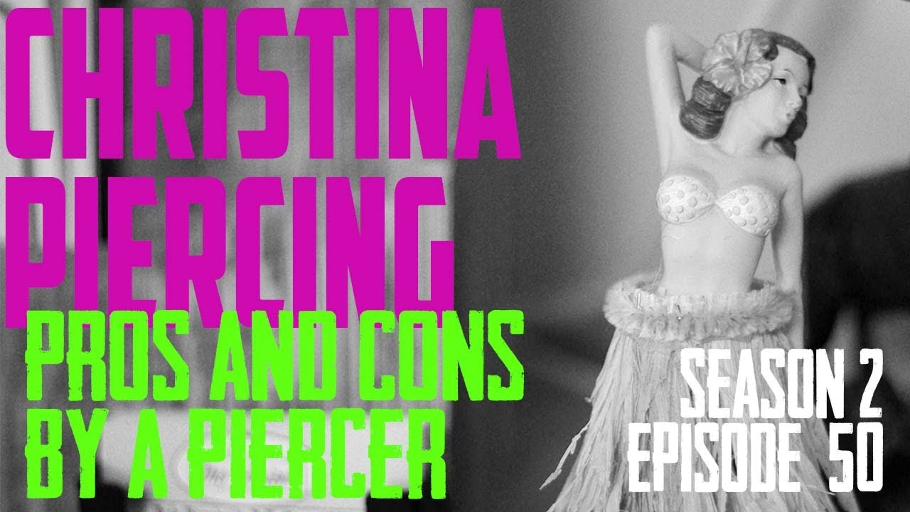 2022 Christina Piercing Pros & Cons by a Piercer S02 EP50
