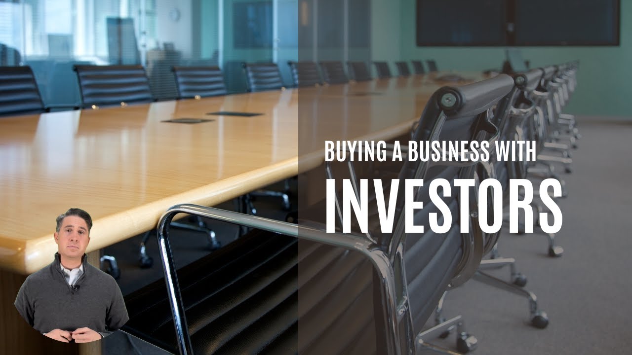 Would you use investors to buy a business?