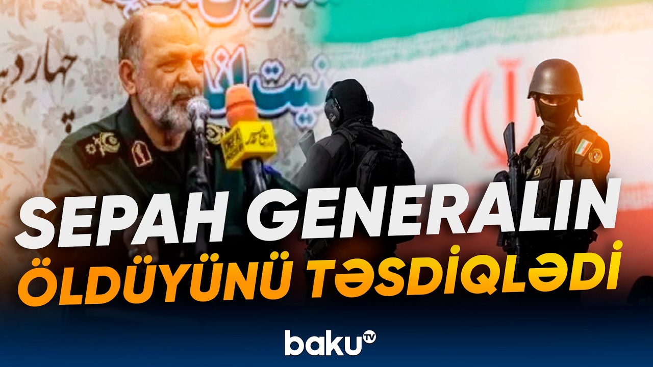 İran ordusunun baş qərərgah müfəttişi ABŞ və İsrailin hücumları nəticəsində həlak olub - Baku TV