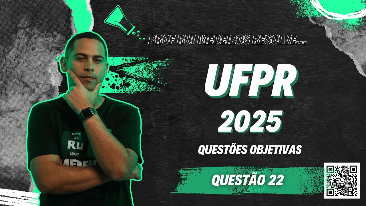UFPR 2025 | QU&Iacute;MICA | Quest&atilde;o 22 | Prof. Rui Medeiros