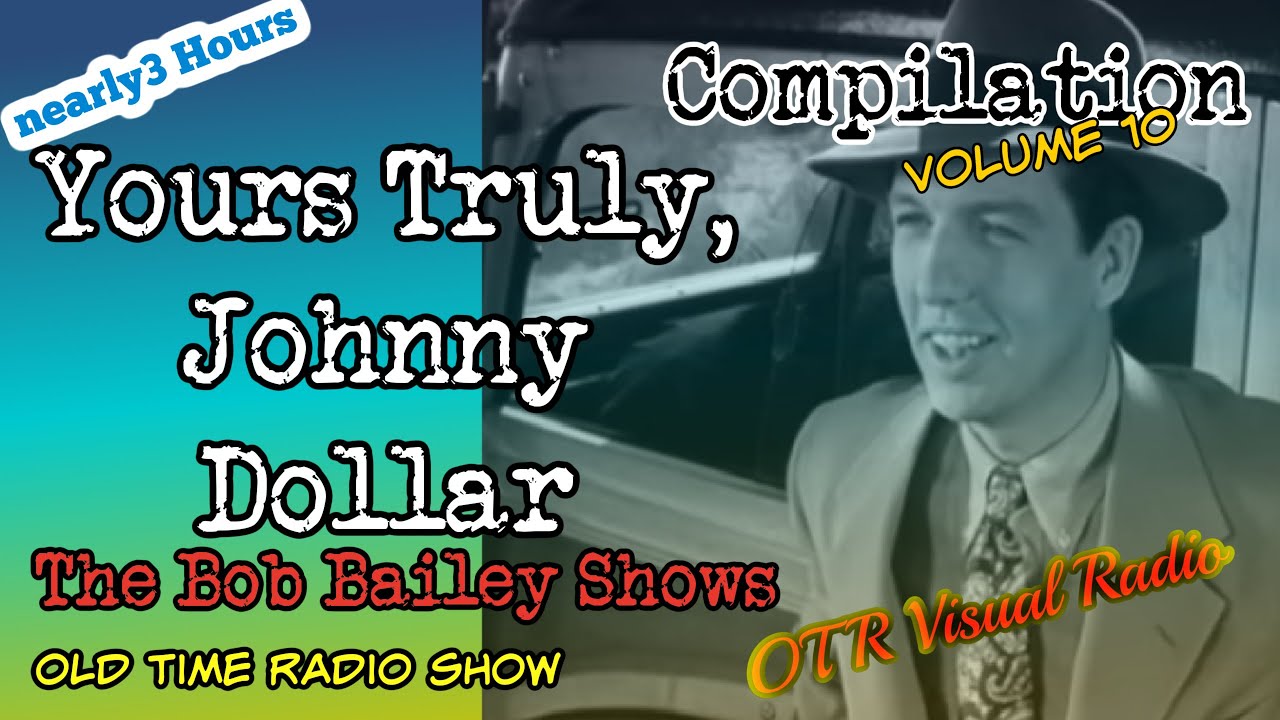 Yours Truly, Johnny Dollar👉The Bob Bailey Shows/Vol 10/OTR Detective Compilation/OTR Visual Podcast