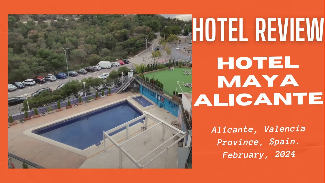 Review: Hotel Maya Alicante, Valencia, Spain - February 2024