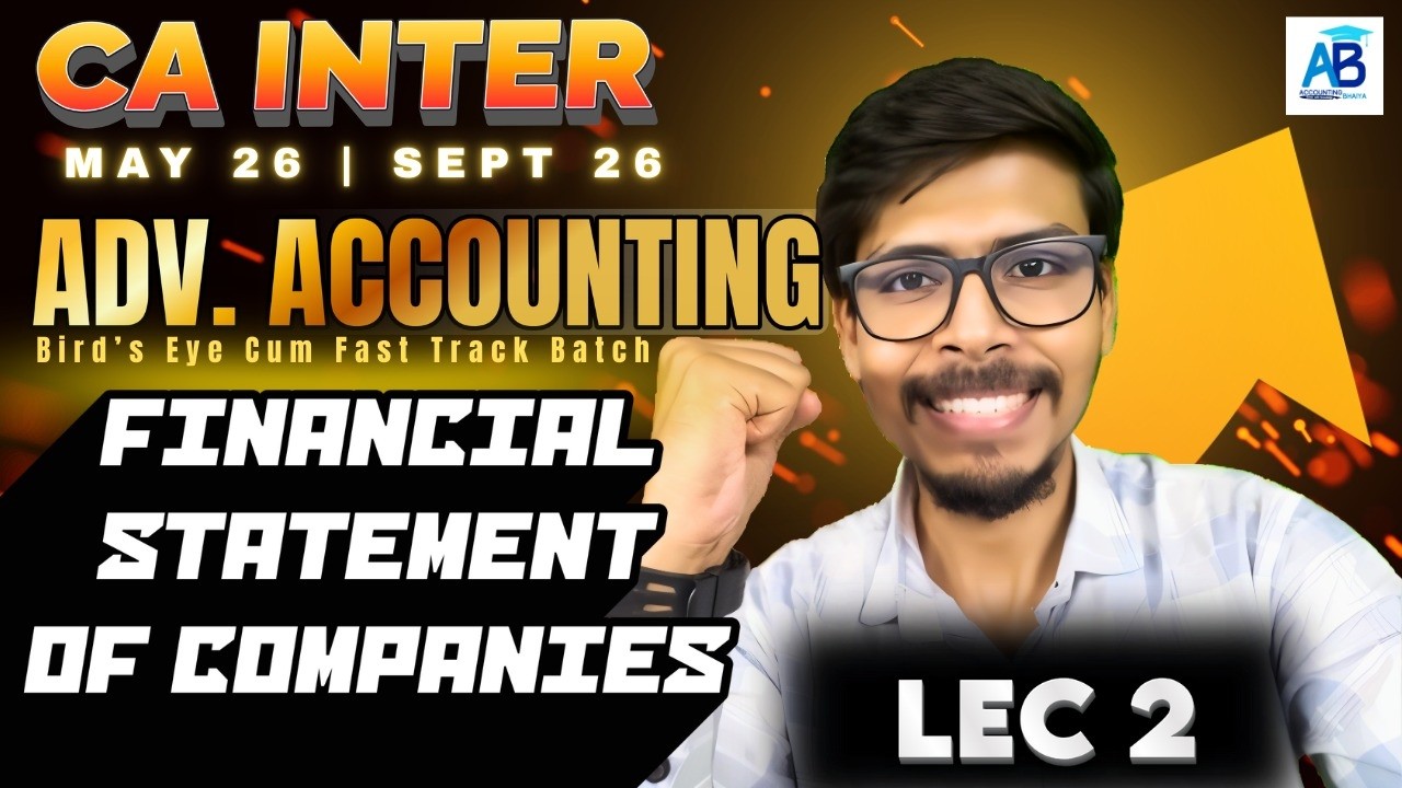 🔥Financial Statements of Companies - Advanced Accounting | CA Inter May/Sept 26 | Lec 2 | Fastrack