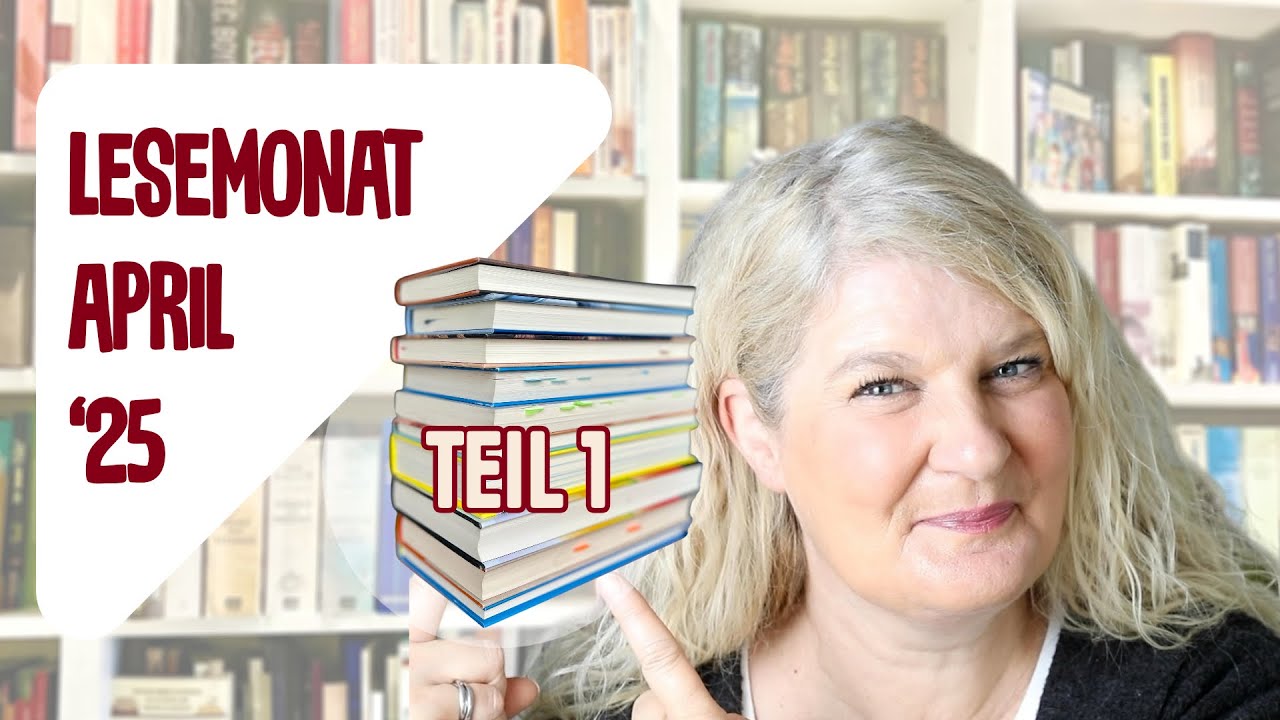 Lesemonat April 2025 Teil 1- Highlights Flops und schöne Bücher