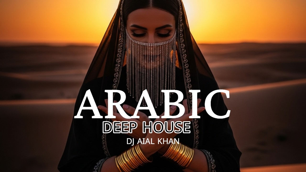 Feel The Soulful Desert Vibes In This Exclusive ARABIC DEEP HOUSE MUSIC 2026