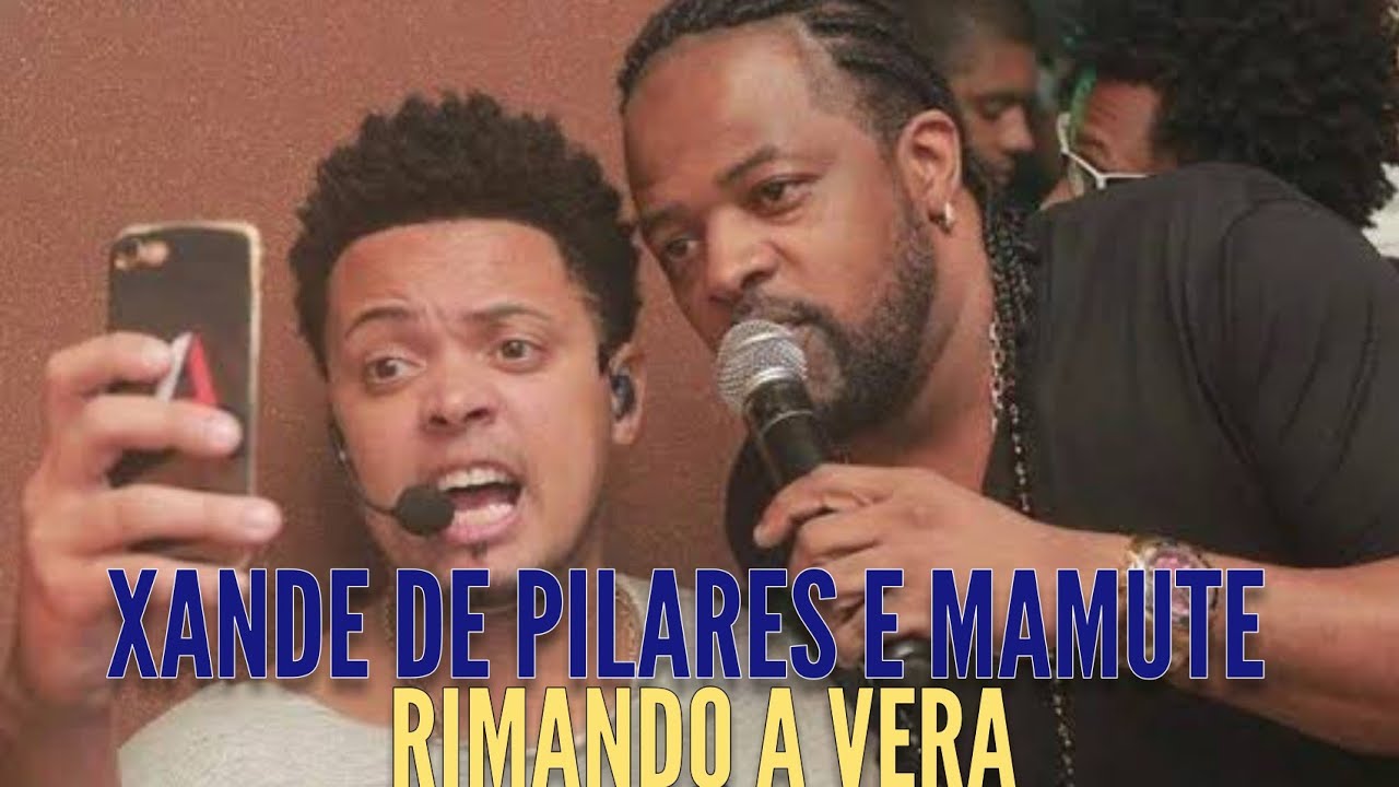 XANDE DE PILARES E MAMUTE VERSANDO A VERA