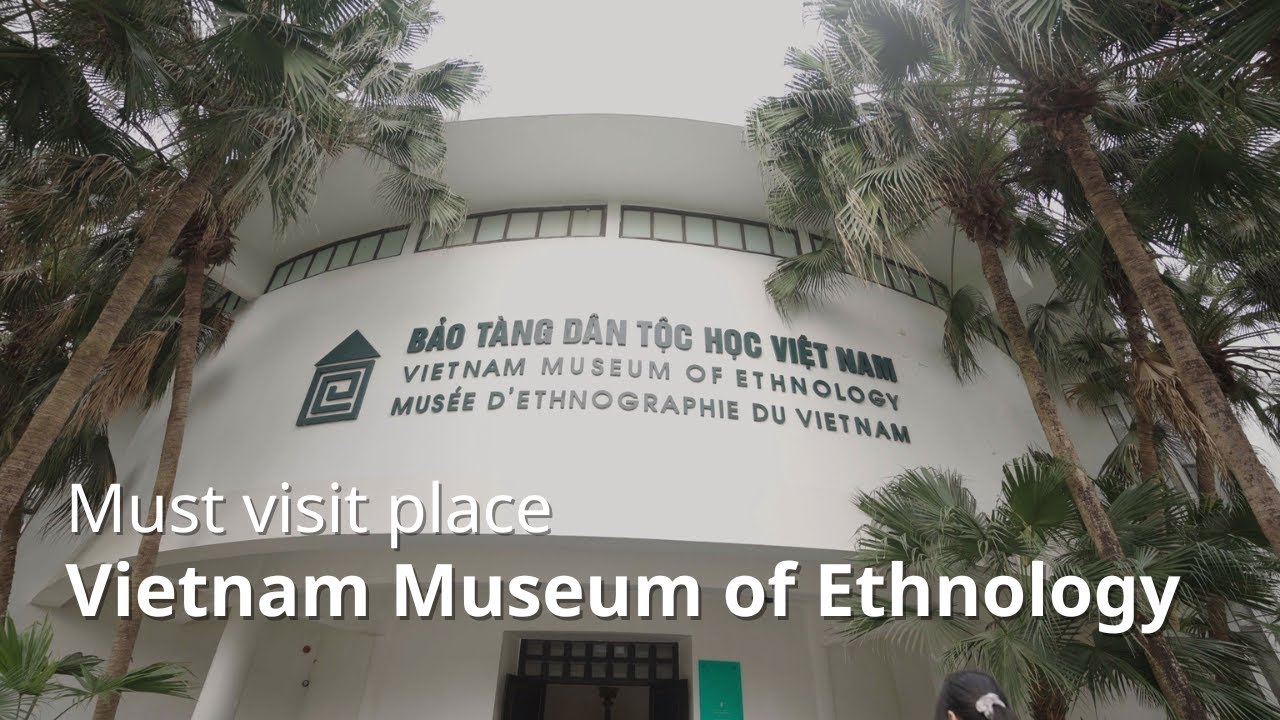Discover Vietnam's Cultural Riches: A Tour of the Vietnam Museum of Ethnology