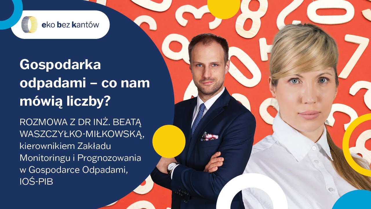 Gospodarka odpadami - co nam m&oacute;wią liczby? - dr inż. Beata Waszczyłko-Miłkowska, IOŚ-PIB