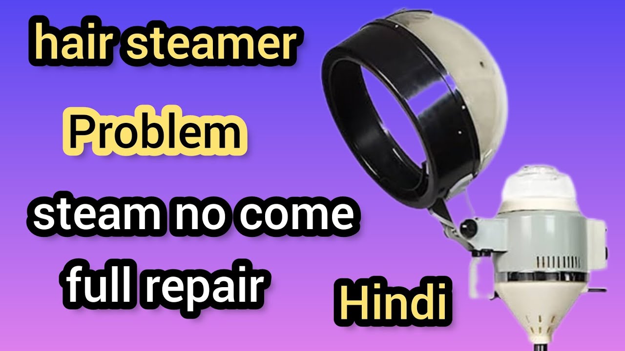 Hair steamer repair | head streamer repair