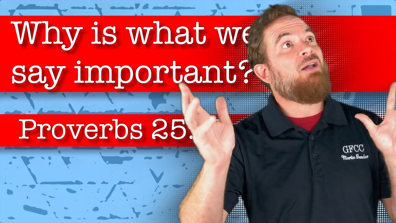 Why is what we say important? - Proverbs 25:11-14