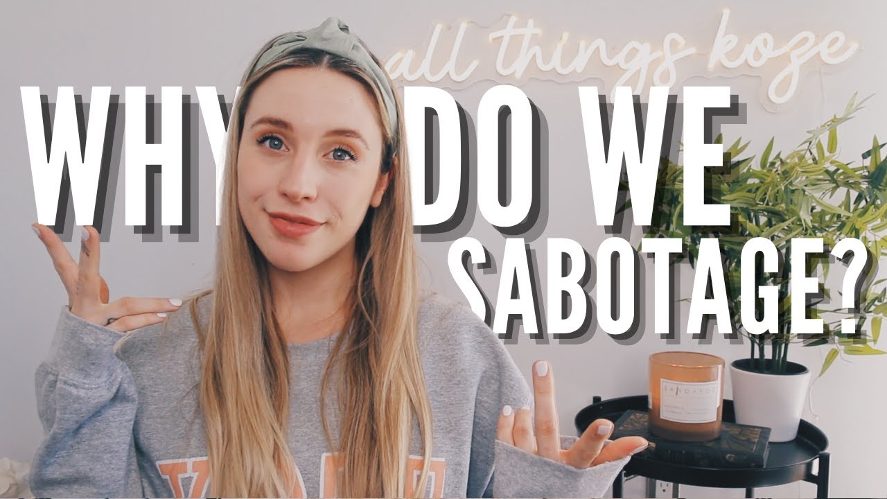 Why You're Sabotaging What You Really Want