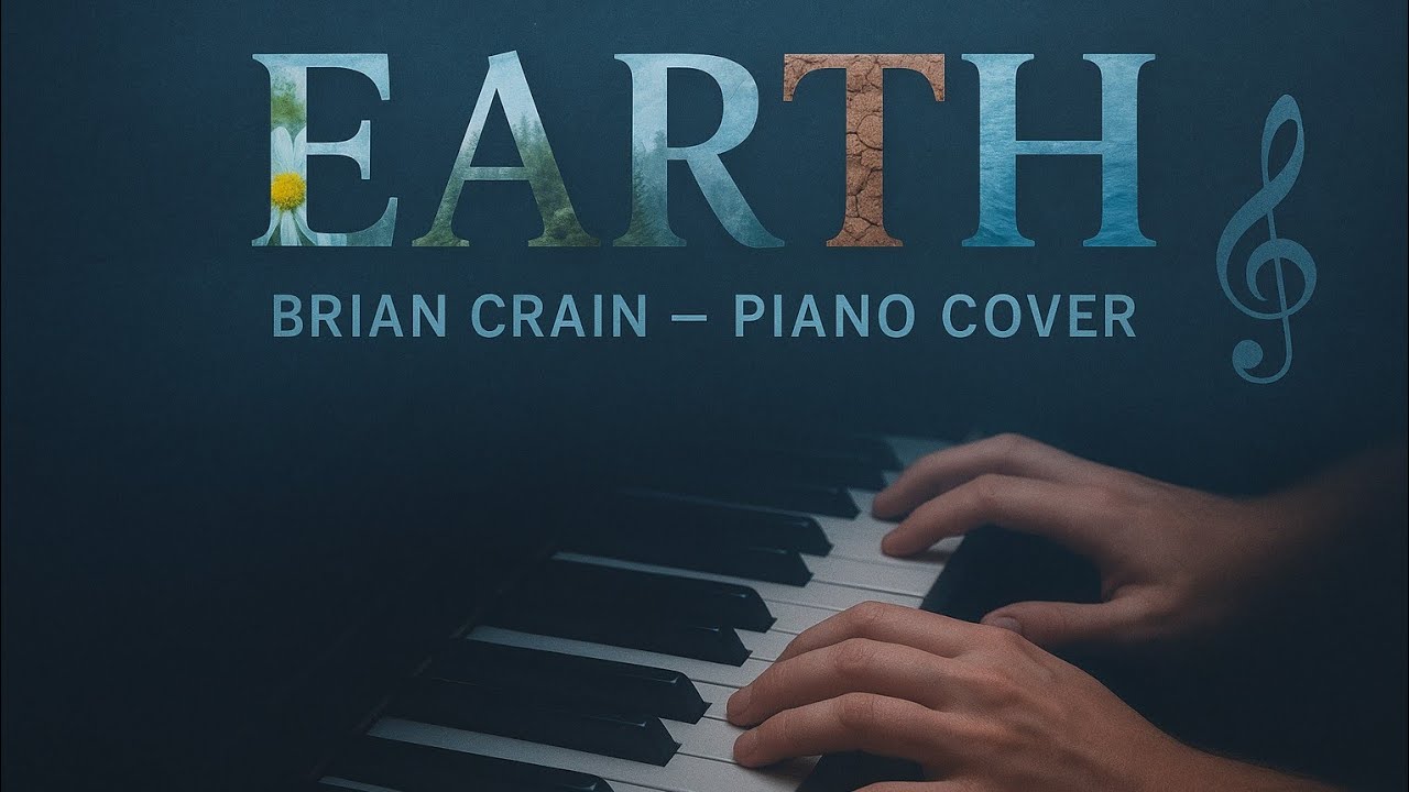 🎹🎶 𝑩𝒓𝒊𝒂𝒏 𝑪𝒓𝒂𝒊𝒏 Earth - Piano Cover