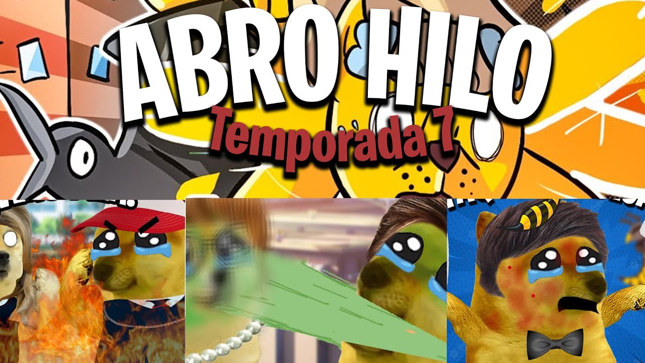 Abro hilo TEMPORADA 7 por Cheems Y Sus Panas
