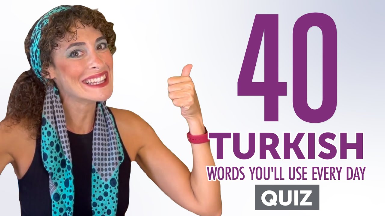Quiz | 40 Turkish Words You'll Use Every Day - Basic Vocabulary #44