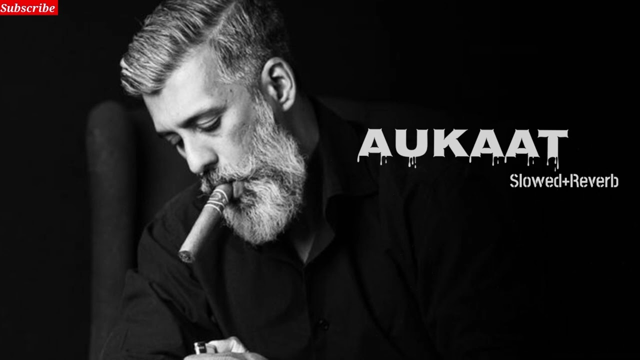 Aukaat - Karan Aujla (Slowed+Reverb) Lofi-Version 3.0