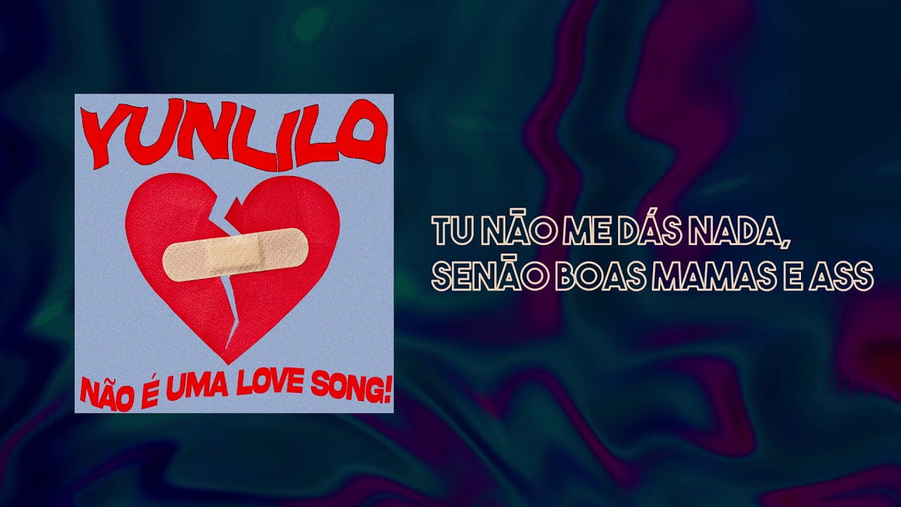 YunLilo - N&Atilde;O &Eacute; UMA LOVE SONG! (OFFICIAL LYRIC VIDEO)
