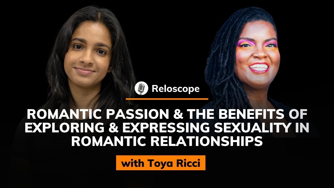 Toya Ricci: Romantic Passion and The Benefits of Exploring and Expressing Sexuality | Reloscope #19