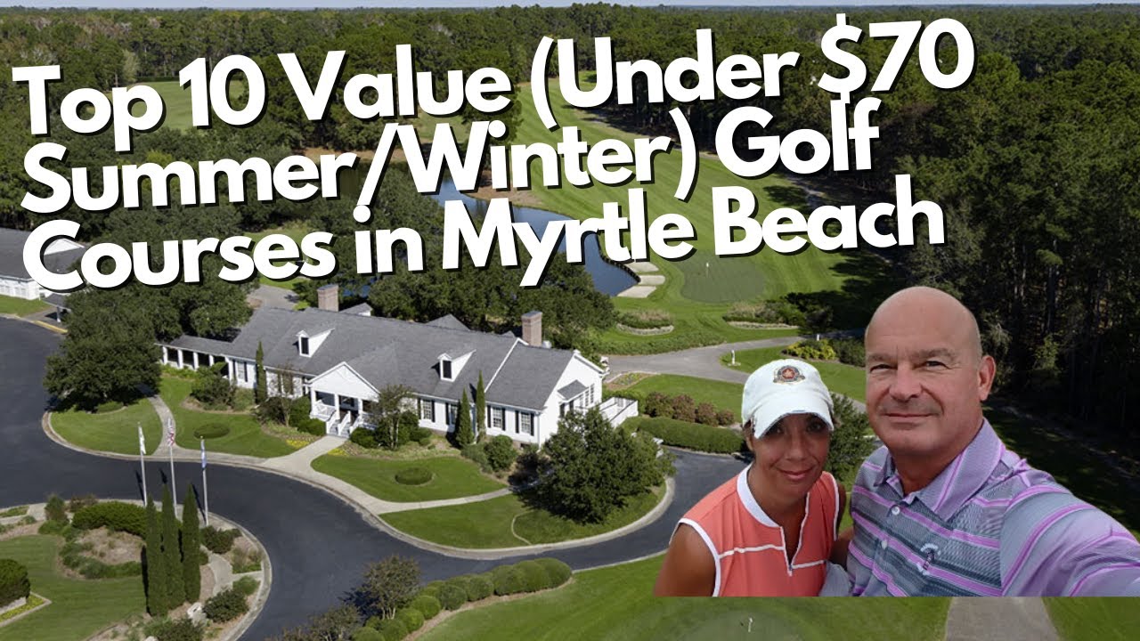 Top 10 Value Golf Courses in Myrtle Beach Under $70