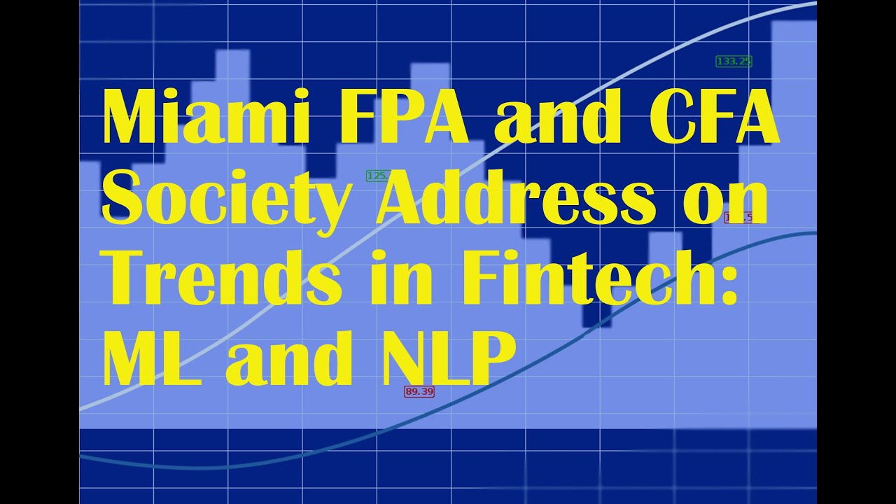 Miami FPA and CFA Address on Trends in Fintech: Machine Learning and Natural Language Processing